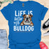 Life is better with a bulldog - V3 - Peek A Boo T-Shirt